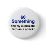 60 Something ... Pin