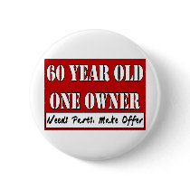 60 Year Old, One Owner - Needs Parts, Make Offer Pinback Button