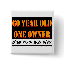 60 Year Old, One Owner - Needs Parts, Make Offer Pinback Buttons