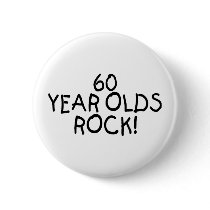 60 Year Olds Rock Pinback Button