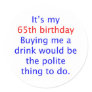 65 buy me a drink round sticker 65 buy me a drink round sticker
