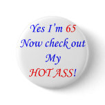 65 My hot ass Pinback Buttons