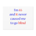 65 Never gone blind Post Card