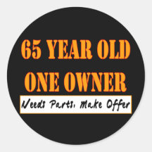 65 Year Old, One Owner - Needs Parts, Make Offer Stickers