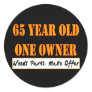 65 Year Old, One Owner - Needs Parts, Make Offer Stickers 65 Year Old, One Owner - Needs Parts, Make Offer Stickers