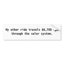 66,700 mph through the solar system. [2] bumper stickers