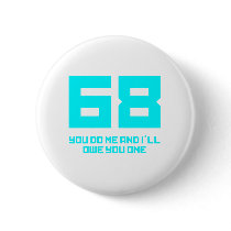 68 You Do Me And I'll Owe You One - Funny buttons