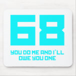 68 You Do Me And I'll Owe You One - Funny Mouse Mats