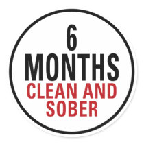 6 Months Clean and Sober Round Sticker