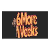 6 More Weeks Rectangular Stickers