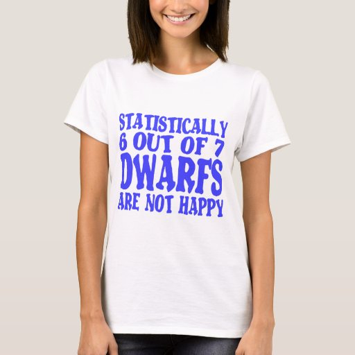 6 Out Of 7 Dwarfs T Shirt Zazzle