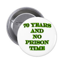 70 and no prison time pinback button