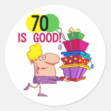 70 is Good Birthday Tshirts and Gifts Round Sticker