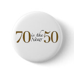 70 Is The New 50 Buttons