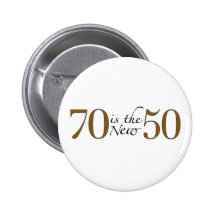 70 Is The New 50 Buttons