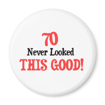 70 Never Looked This Good magnets