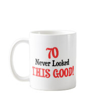 70 Never Looked This Good mugs