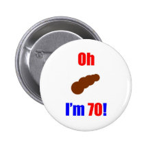 70 Oh (Pic of Poo) I'm 70! Button