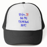 70 So I'm 70 ... Hats