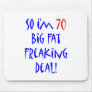 70 So I'm 70 ... Mousepad