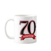 70 Something 70th 75th Birthday Mugs