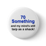 70 Something... Pinback Button