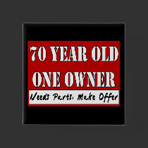 70 Year Old, One Owner - Needs Parts, Make Offer Pinback Buttons