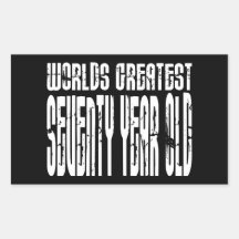 70th Birthday 70 World's Greatest Seventy Year Old Rectangular Sticker