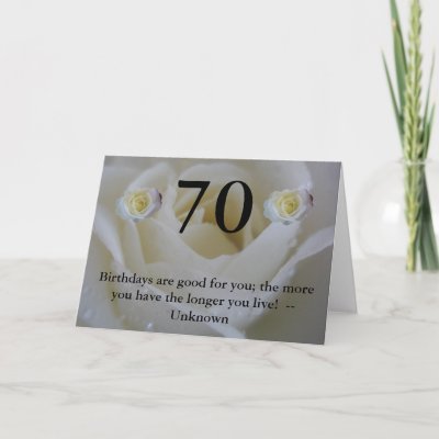 birthday greeting cards quotes. 70th Birthday White rose Quote Greeting Cards by lollypopgirrrl