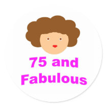 75 and fabulous round sticker