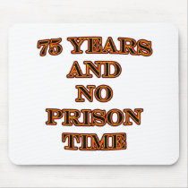 75 and no prison time mousepads