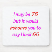 75 Behoove You Mousepad