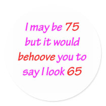 75 Behoove You Round Stickers