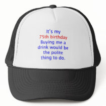 75 buy me a drink trucker hat