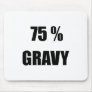 75% Gravy Mouse Pads