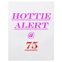 75 Hottie Alert Custom Flyer