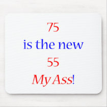 75 new 55 ... My Ass! Mousepad
