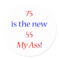 75 new 55 ... My Ass! Sticker