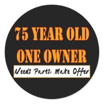 75 Year Old, One Owner - Needs Parts, Make Offer Round Stickers