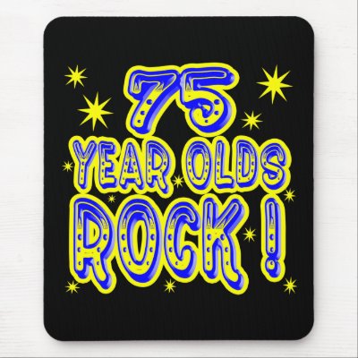 75 Year Olds Rock! (Blue) Mousepad by TShirtDotCom
