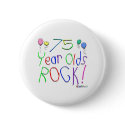 75 Year Olds Rock! Button by TShirtDotCom 75 Year Olds Rock! Button