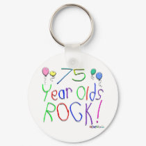 75 Year Olds Rock ! keychains