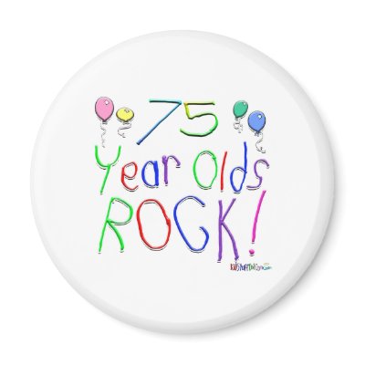 75 Year Olds Rock! Magnet by TShirtDotCom