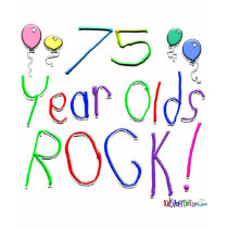 75 Year Olds Rock ! t-shirts