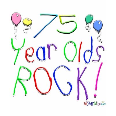 75 Year Olds Rock ! Shirts by BirthdaysRock