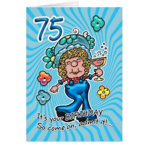 75th Birthday Card Fun Lady With Glass Of Wine Zazzle