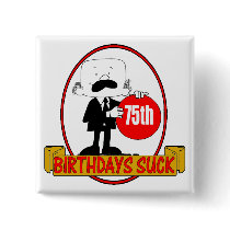 75th Birthday Sucks Gifts Buttons