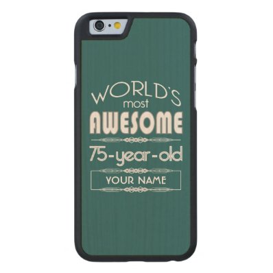 75th Birthday Worlds Best Fabulous Dark Green Carved® Maple iPhone 6 Slim Case