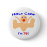 76 Holy Cow! Pinback Buttons