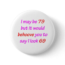 79 Behoove You Pinback Button